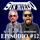 Sin miedo - Episodio #12 con El Misio y El Villano (Una Charla con amigos) con Amigos)