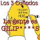 Los 3 Cuñados programa 60 - La gente es gilip****s