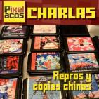 Pixelacos Charlas - 002 - Repros y copias chinas