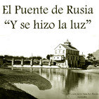 El Puente de Rusia 83. Y se hizo la luz.