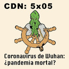 CdN 5x05 – Coronavirus de Wuhan: ¿pandemia mortal?