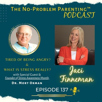 EP. 137 What is Stress Really? with Special Guest & Founder of Stress  Awareness Month, Dr. Mort Orman - No-Problem Parenting™ How to Become the  Conf - Podcast en iVoox