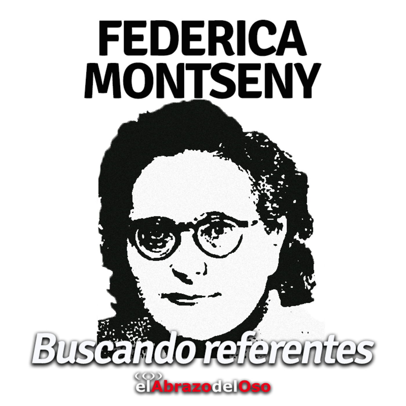 El Abrazo del Oso - Buscando Referentes: Federica Montseny - Episodio exclusivo para mecenas