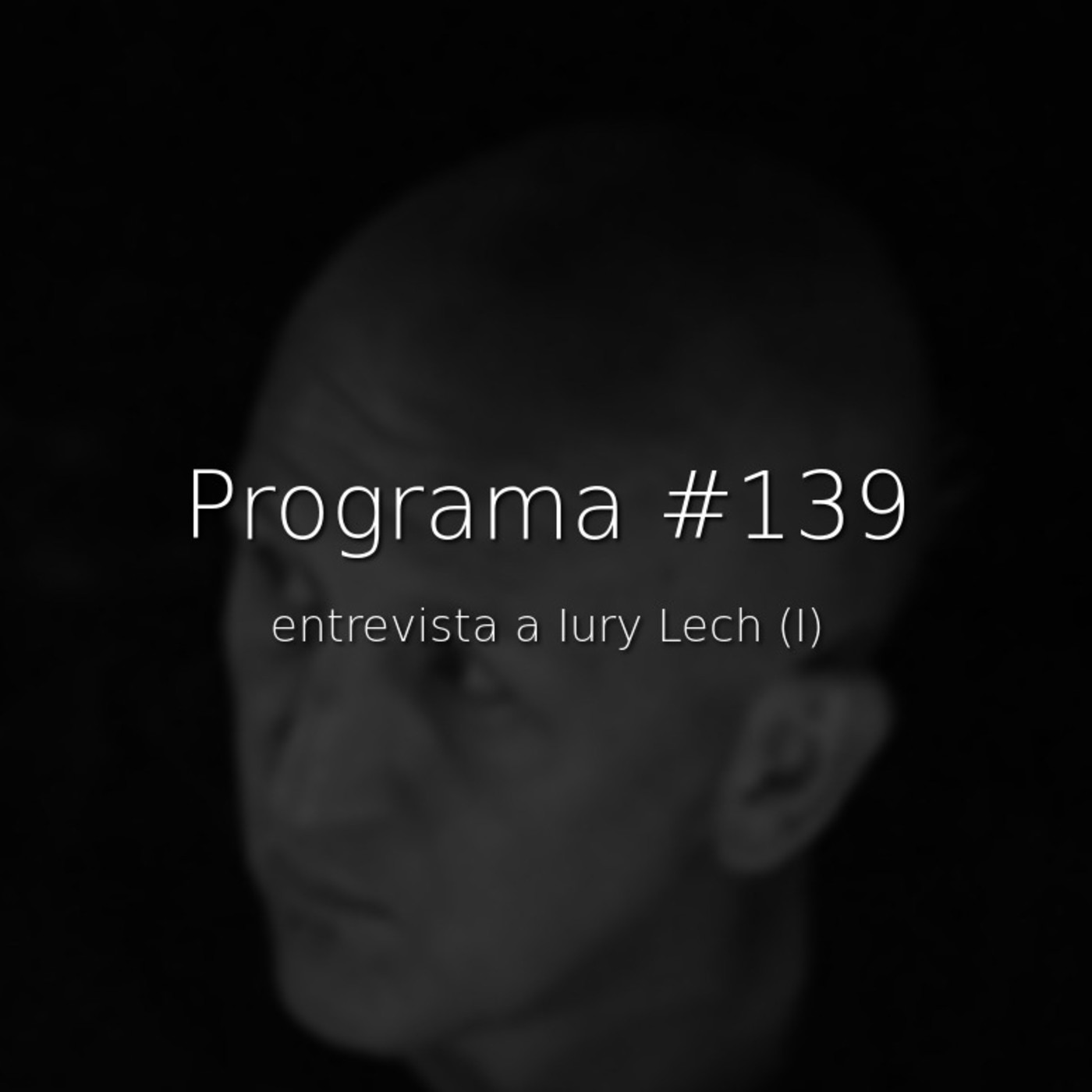 #139, entrevista a Iury Lech (I) - Episodio exclusivo para mecenas episode artwork