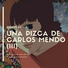 Una Pizca de Carlos Mendo (III)