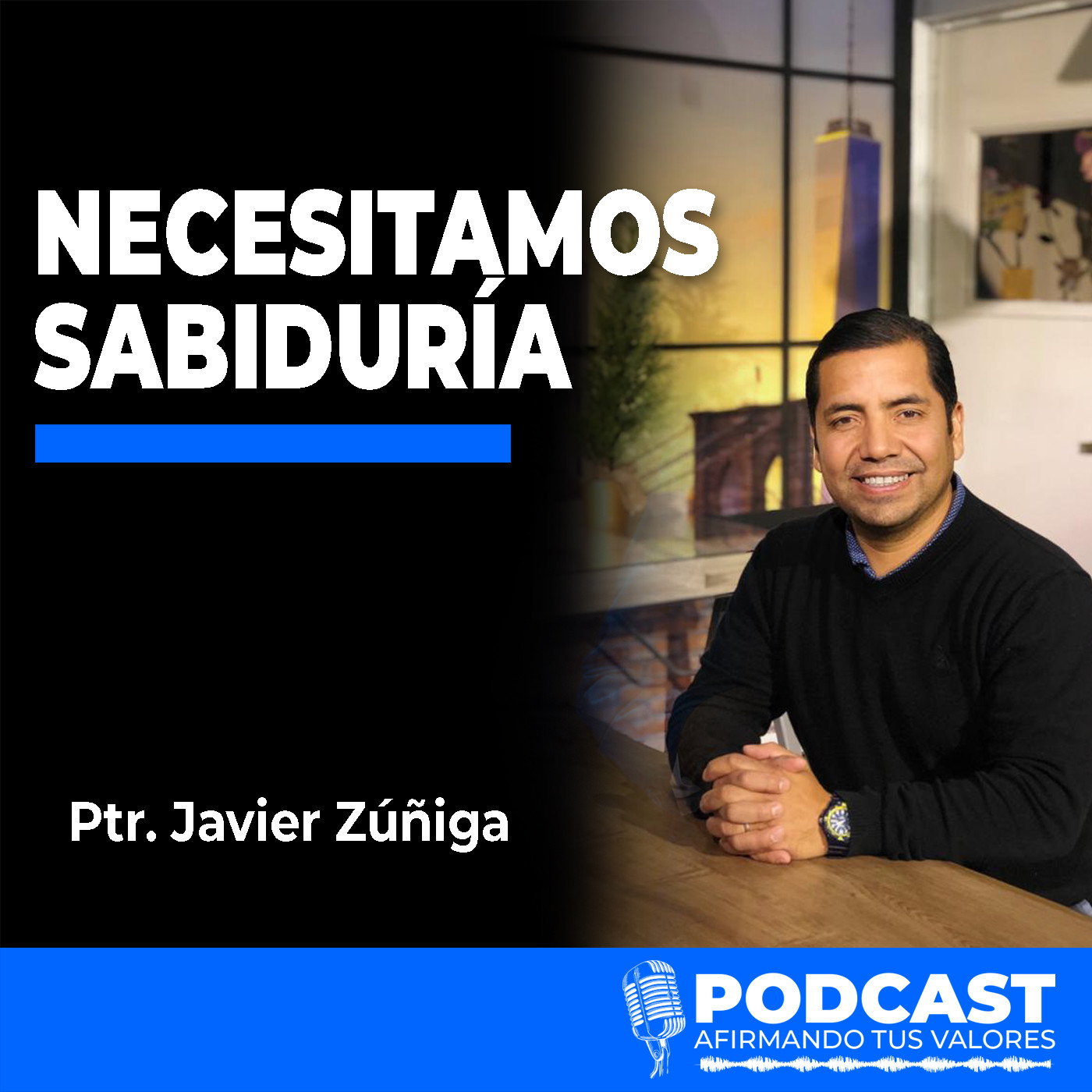 Afirmando Tus Valores Podcast - Ptr. Javier Zúñiga