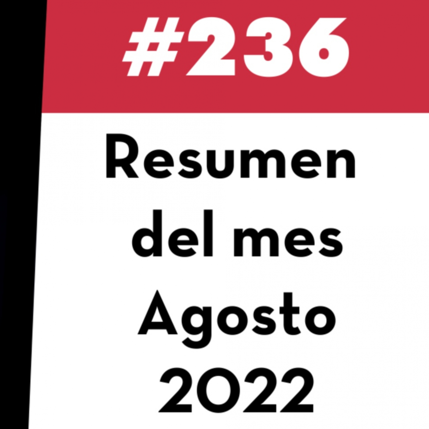 236. Resumen del mes - Agosto 2022