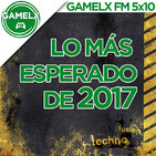 GAMELX 5x10 - Lo más esperado de 2017