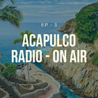 Ep 3 - Acapulco Radio On-Air
