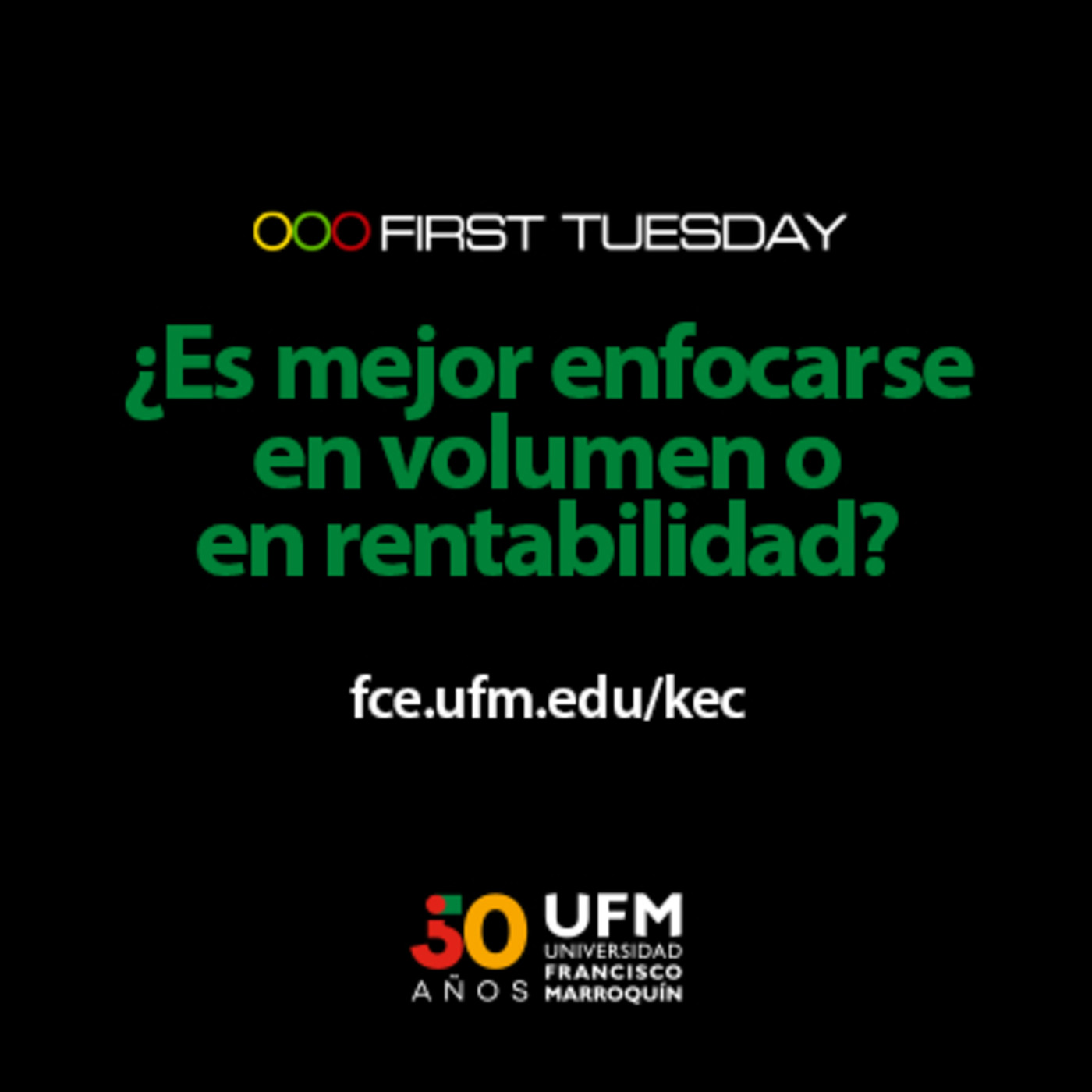 First Tuesday UFM: ¿Es mejor enfocarse en volumen o en rentabilidad?