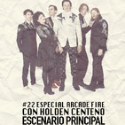 Escenario Principal 1x22 Especial Arcade Fire
