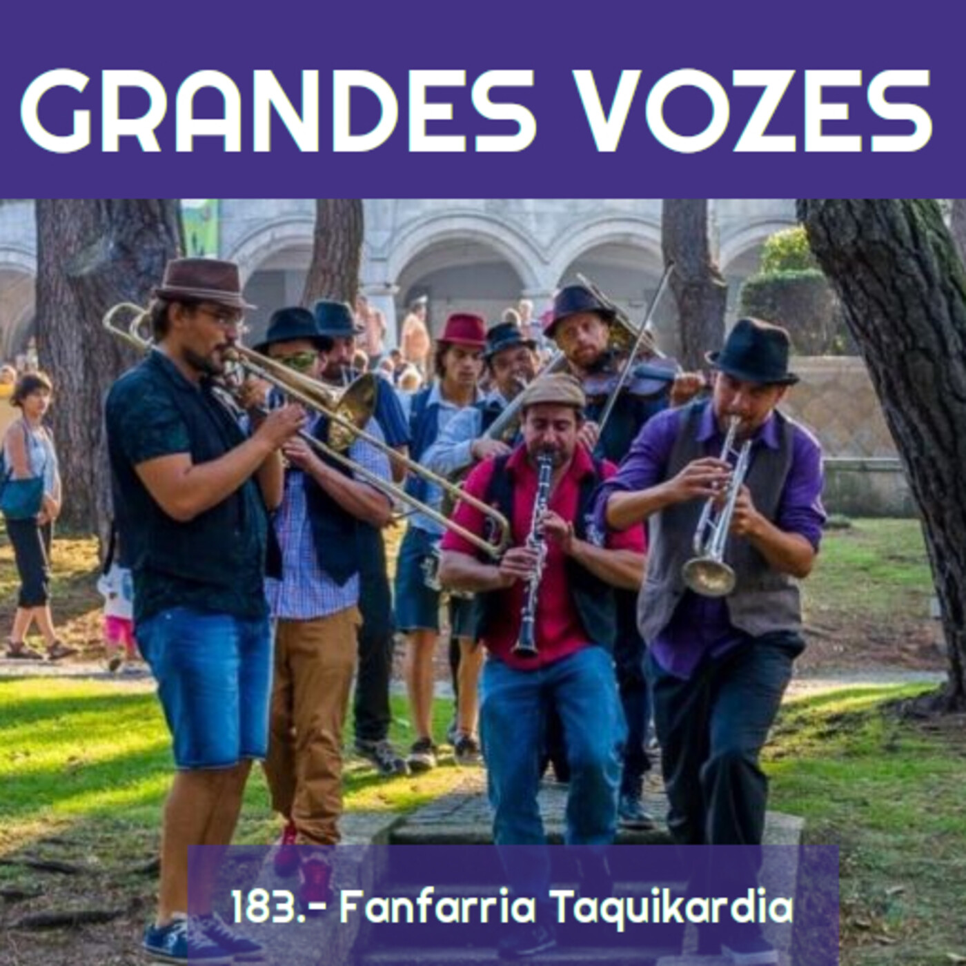 Ep. 183 - Especial músicas de rua | Fanfarria Taquikardia [Grandes Vozes 3x119] episode artwork