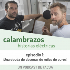 Calambrazos: Historias eléctricas - Episodio 1 - ¡Una deuda de decenas de miles de euros!