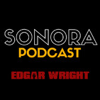 SONORA PODCAST Capítulo Once - La música en el cine de Edgar Wright