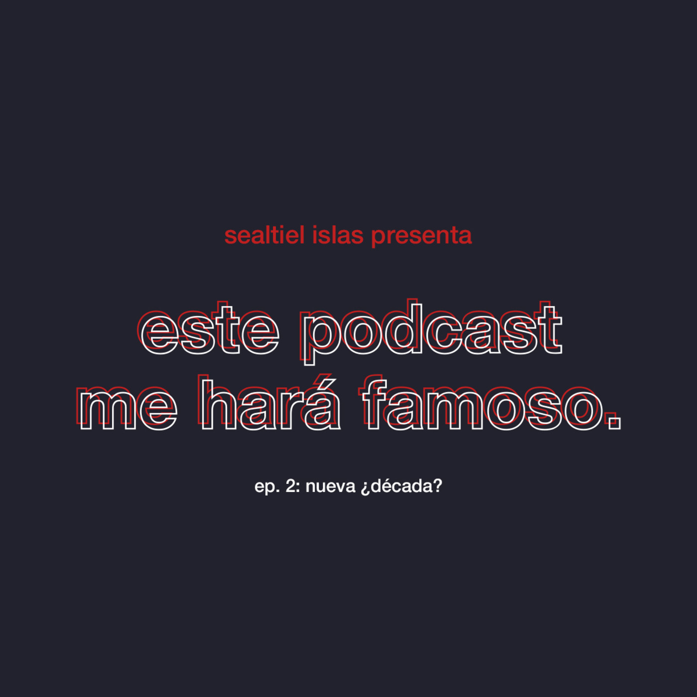 este podcast me hará famoso.
