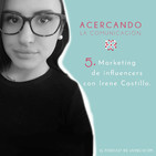 Ep-5. Marketing de influencia desde agencias especializadas con Irene Castillo