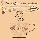 Un café... sin azúcar Tú música es mi música