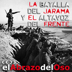 El Abrazo del Oso - La Batalla del Jarama y el Altavoz del Frente