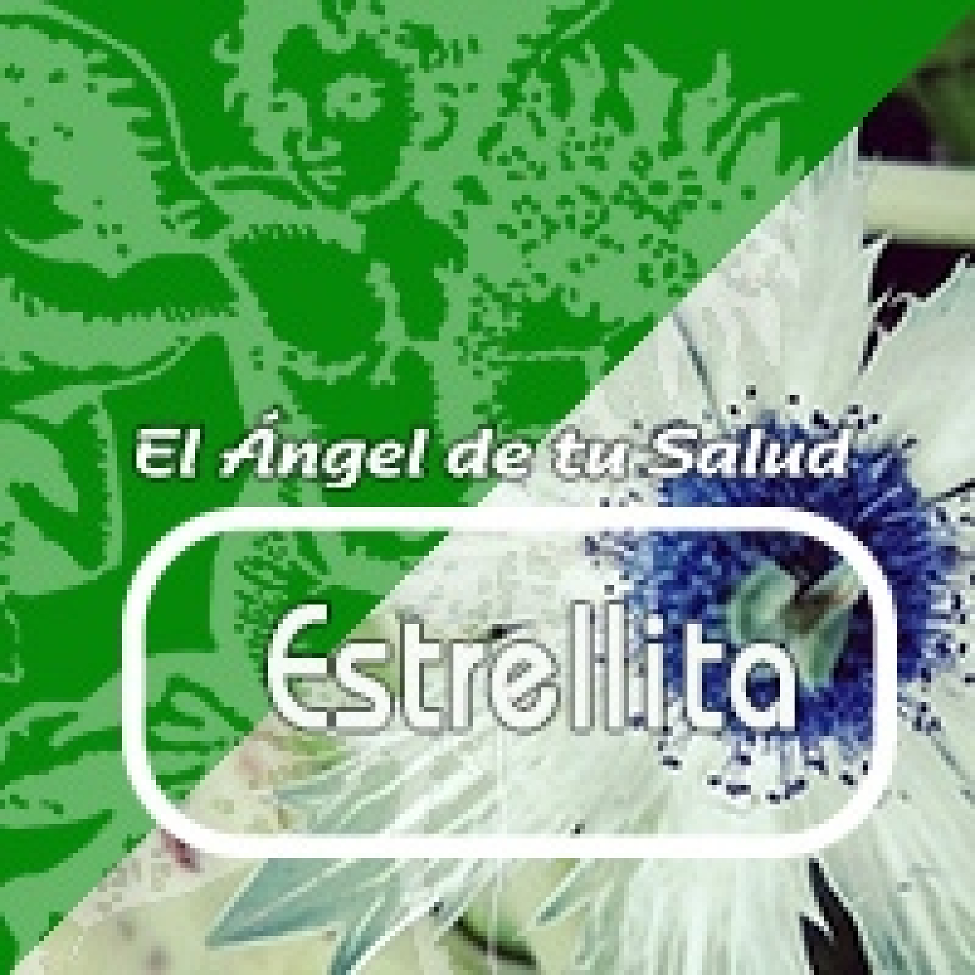 El Angel de tu Salud - ESTRELLITA**
