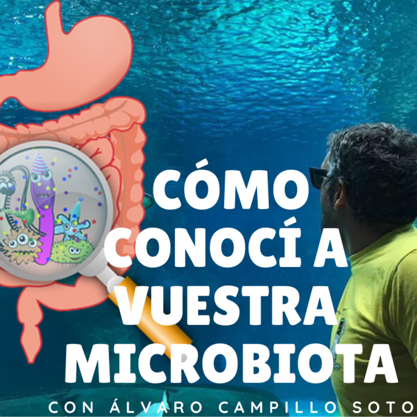 Cómo conocí a vuestra microbiota con Álvaro Campillo Soto