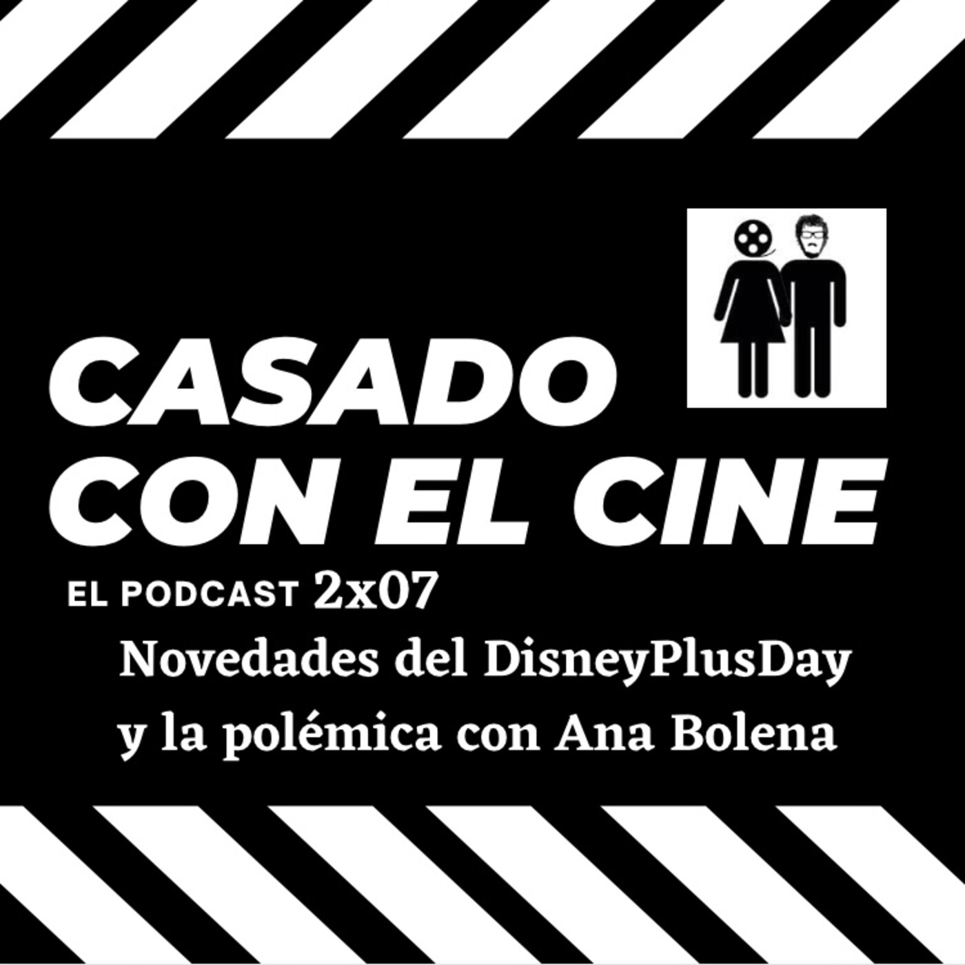CasadoConElCine 2x07. Novedades del DisneyPlusDay y la polémica con Ana Bolena