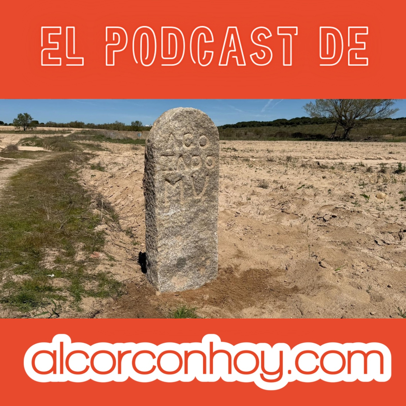 Un hito con más de 140 años hallado en Alcorcón: podcast alcorconhoy episode artwork