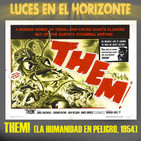 Luces en el Horizonte: LA HUMANIDAD EN PELIGRO, (Them! 1954)