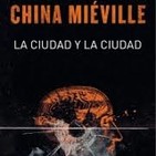 La ciudad y la ciudad de China Miéville, 2009.