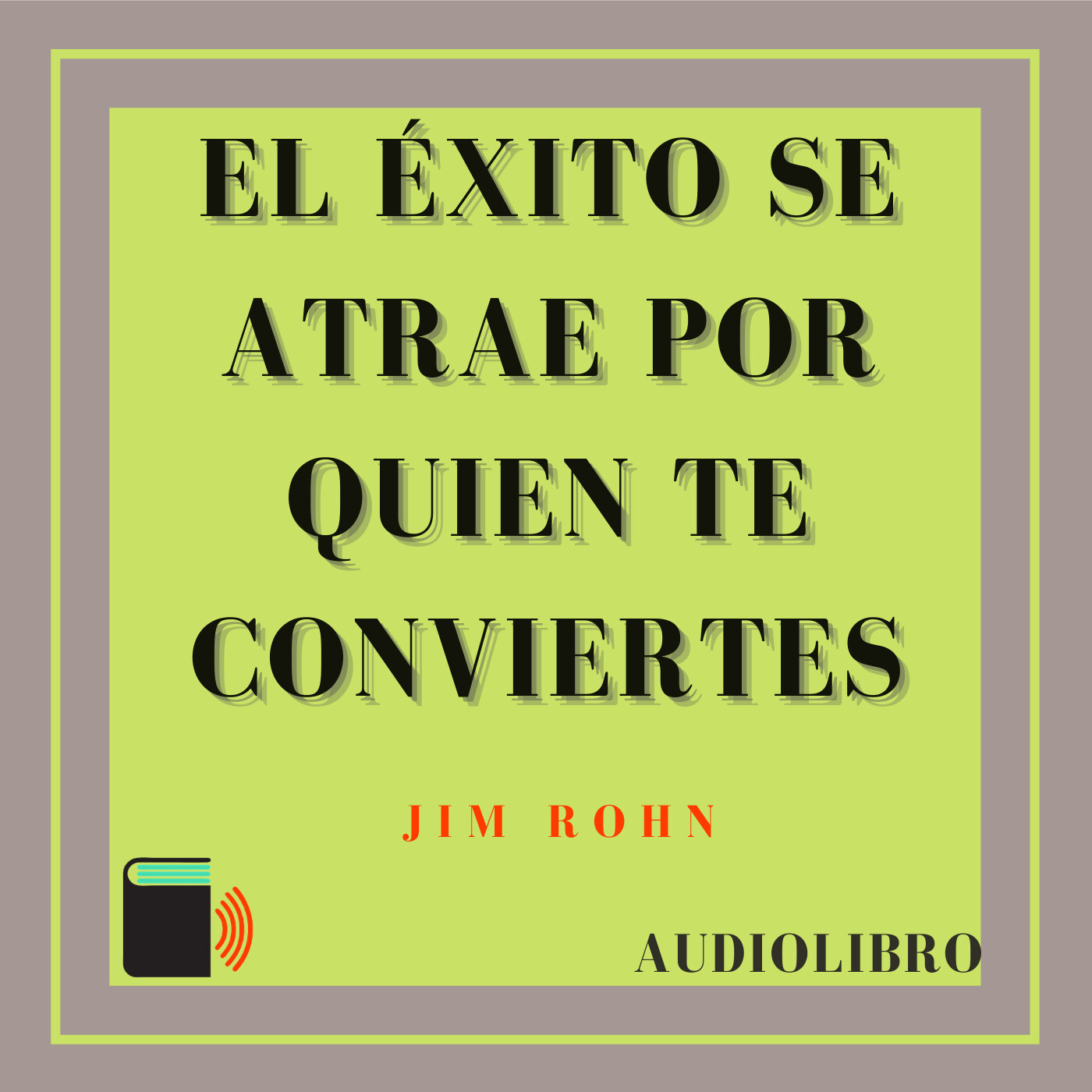 Audiolibro El Éxito Se Atrae Por Quien Te Conviertes by Jim Rohn Audiolibro El Éxito Se Atrae Por Quien Te Conviertes by Jim Rohn