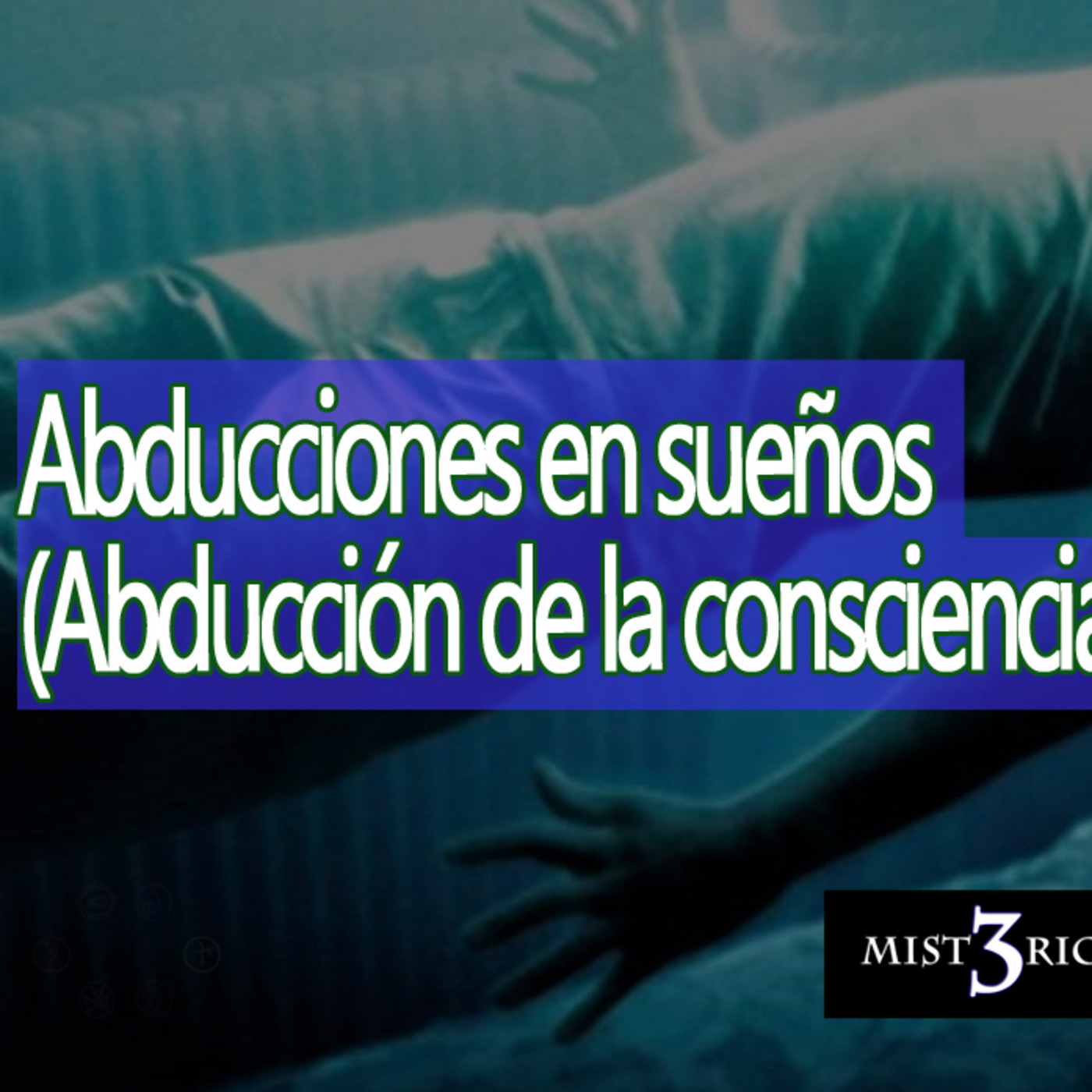 Misterio3 Abducciones en sueños (Abducción de la consciencia) episode artwork