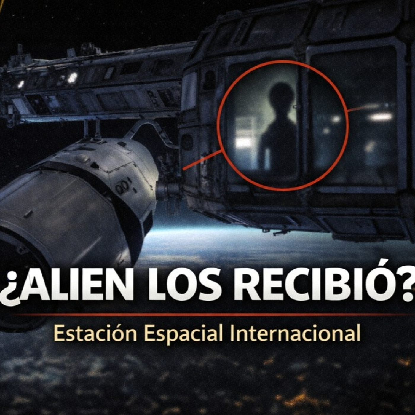 LOS DESVELADOS - ALIEN LOS RECIBIO EN LA ESTACION ESPACIAL INTERNACIONAL