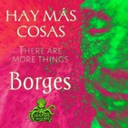 There are more things / Hay más cosas (Jorge Luis Borges) | Ficción sonora - Audiorrelato