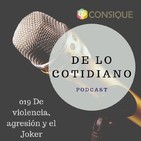 Ep. 019 De violencia, agresión y el Joker