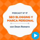 SEO Blogging y cómo gestionar tu marca personal, con Dean Romero - #17 CW Podcast