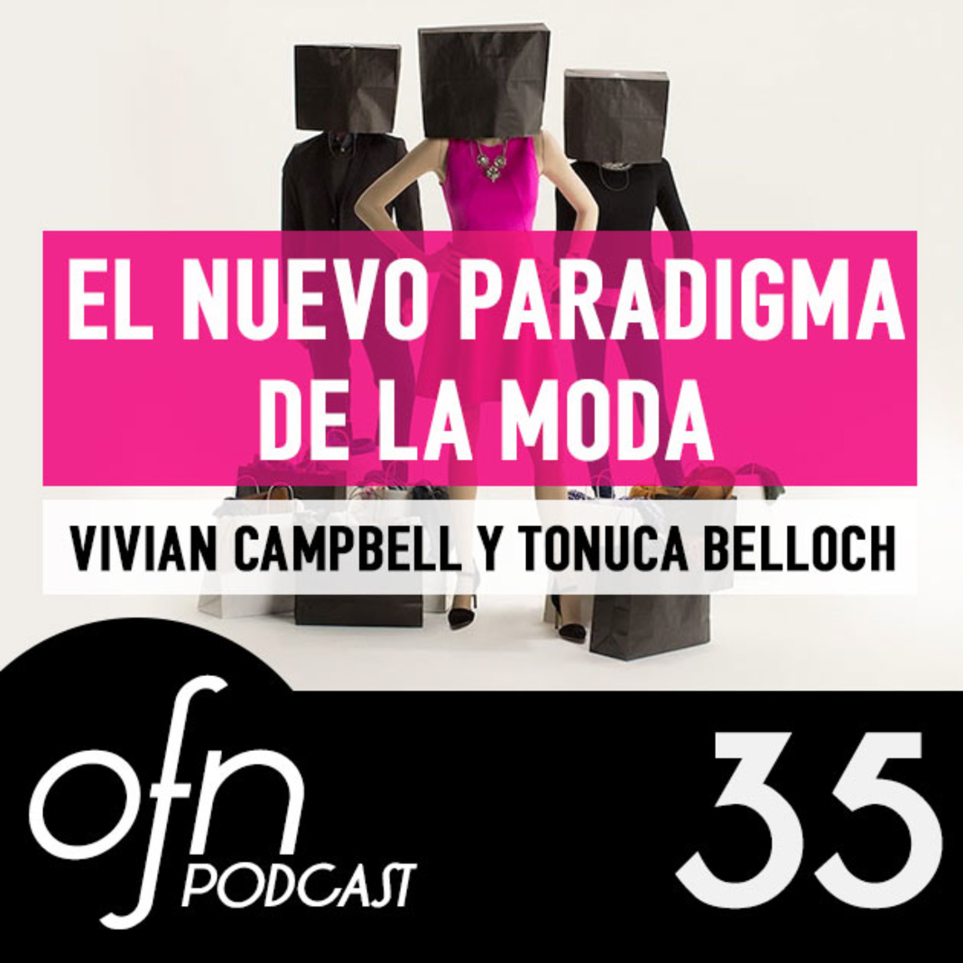 35- OFN | El nuevo paradigma de la moda con Vivian Campbell y Tonuca Belloch