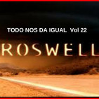 TODO NOS DA IGUAL - Vol 22 CASO ROSWELL. AUTOPSIA DE UN ALIEN.