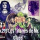 Ep.219 Los Titanes de Mr. Glass