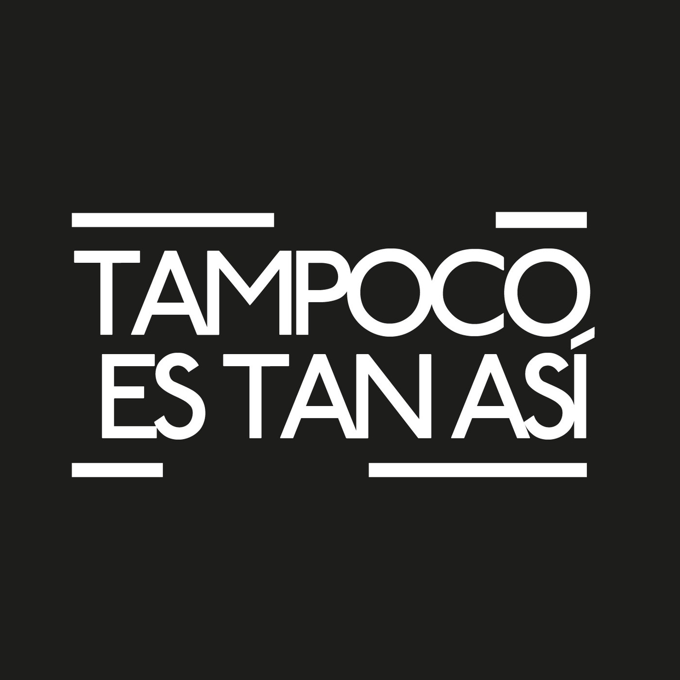 Tampoco Es Tan Así