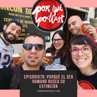 Episodio76: Porqué el ser humano busca su extinción