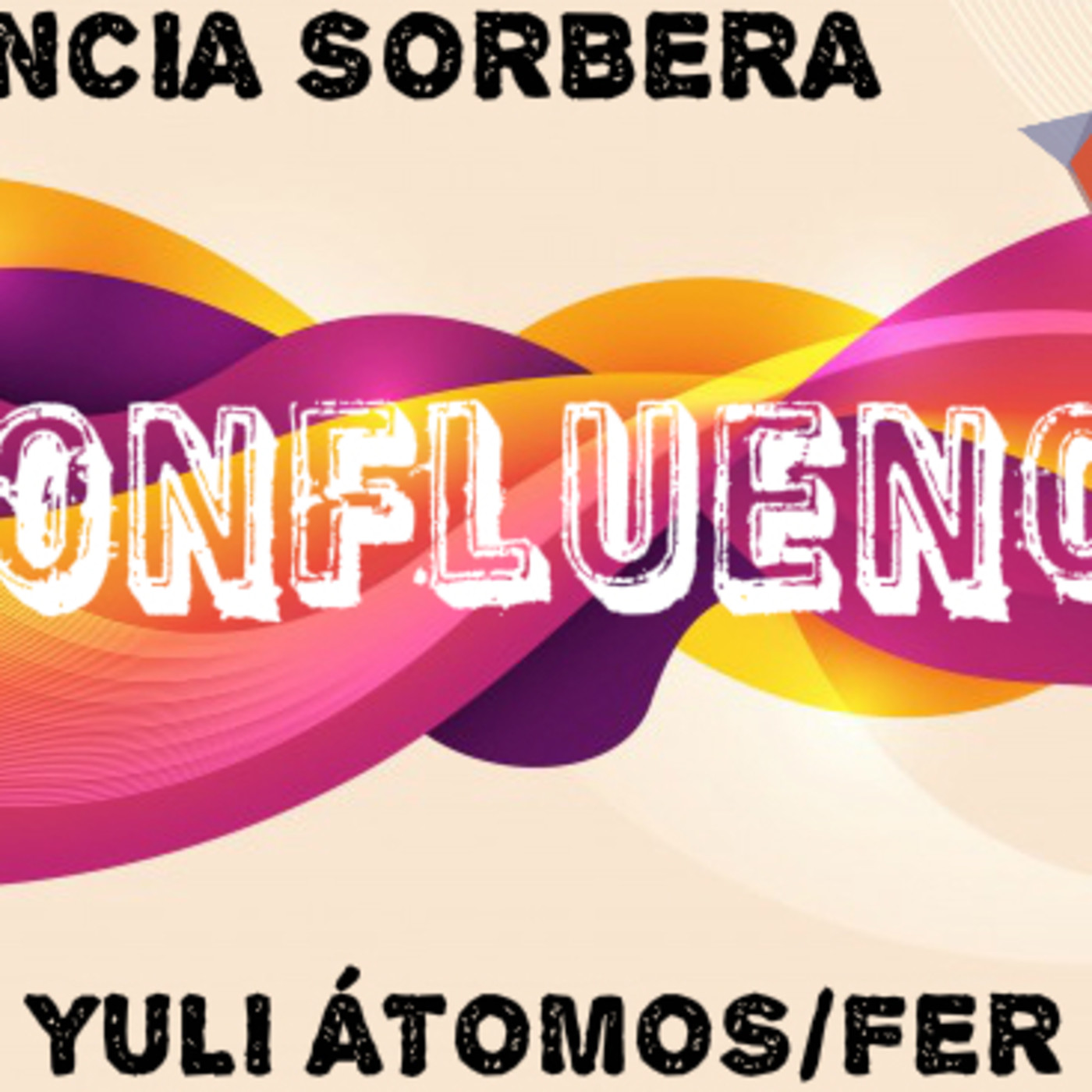 Confluencia - Florencia Sorbera/Yuli Átomos/Fer Bang - Restos Diurnos