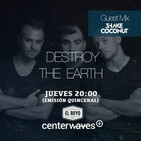 Destroy the Earth Podcast #075 (Guestmix By Shake Coconut)