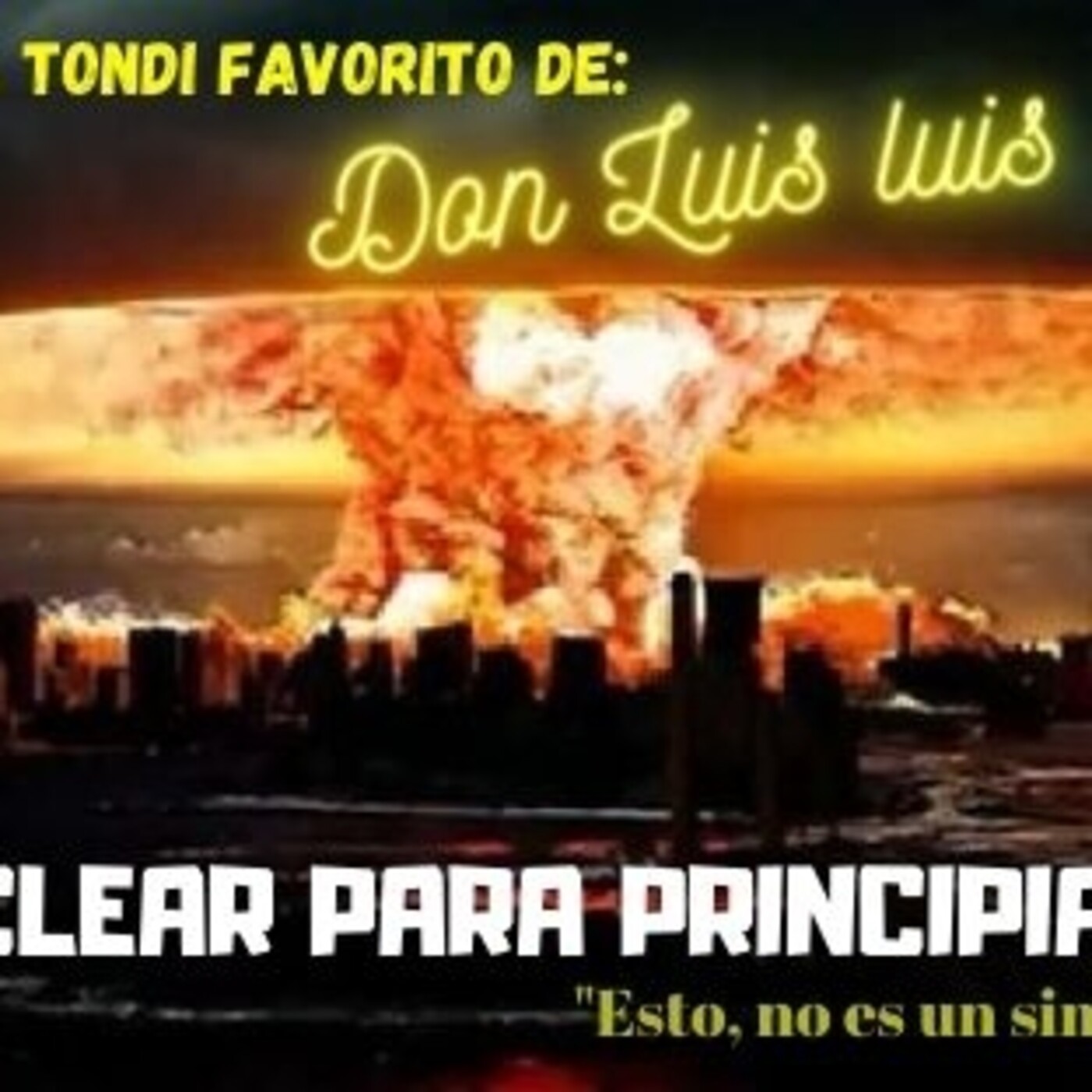 El TONDI favorito de: Vol.1 ""ATAQUE NUCLEAR PARA PRINCIPIANTES". episode artwork