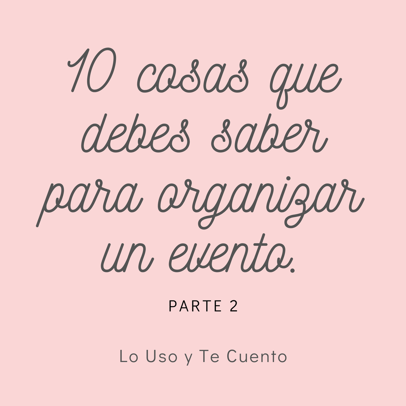 Ep. 03. 10 cosas que debes considerar para organizar un evento. Parte 2.