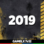 GAMELX 7x12 - Lo más esperado del 2019