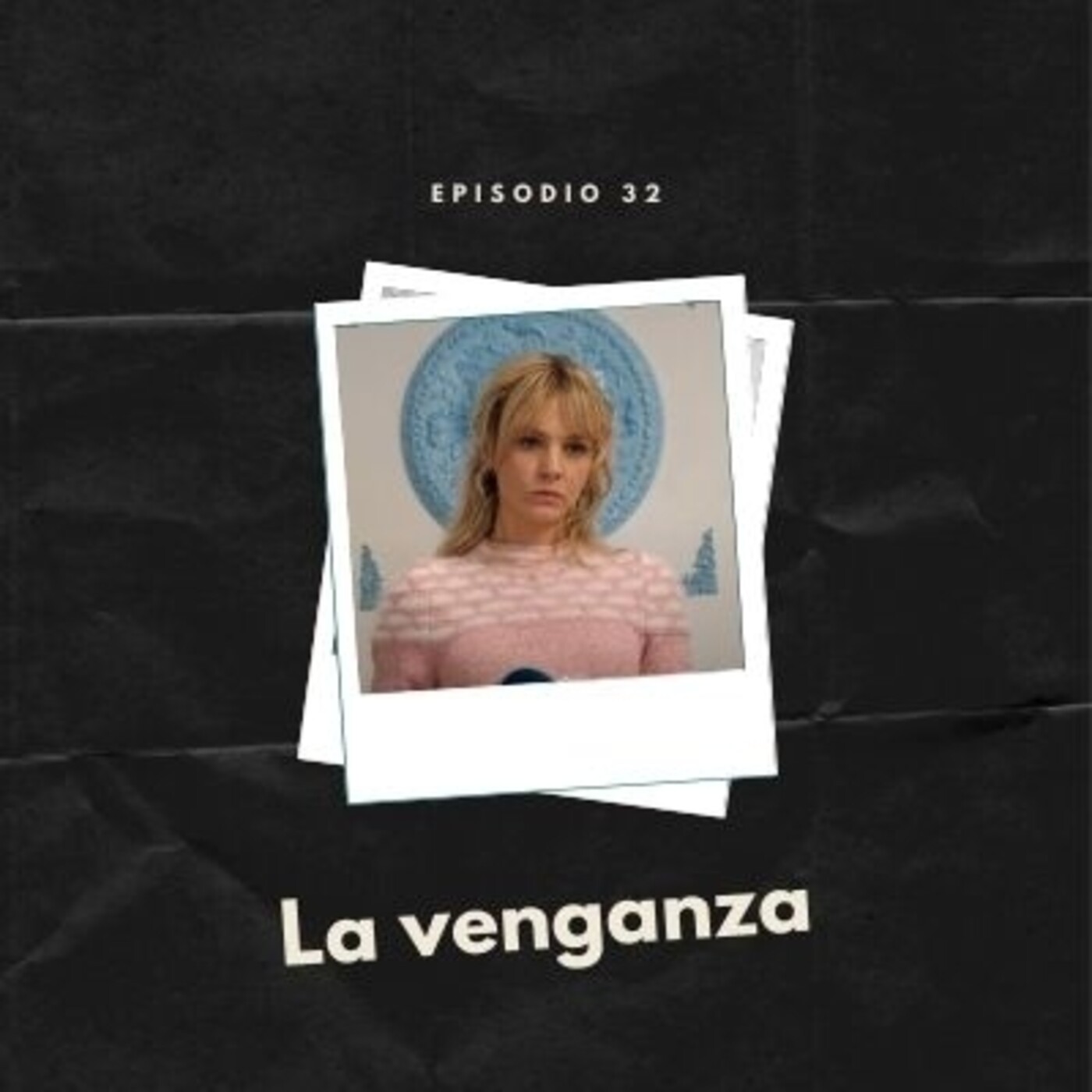 Episodio 32: La venganza episode artwork