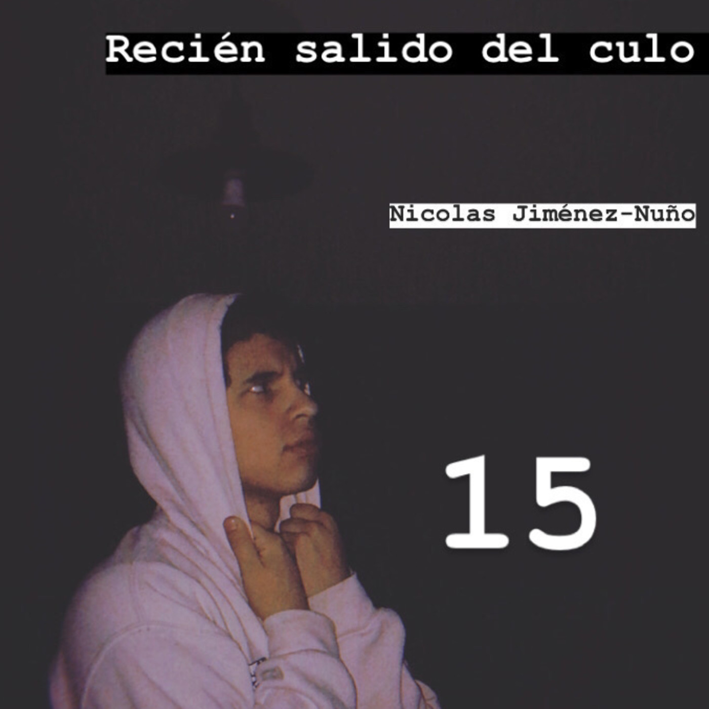 Recién salido del culo.