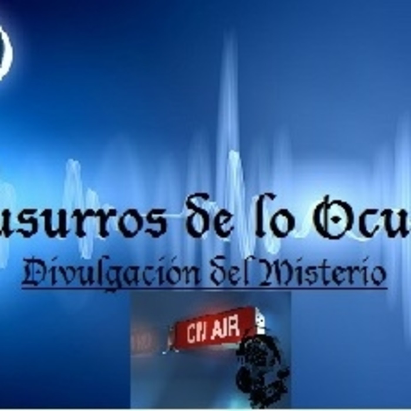 Susurros de lo Oculto.( Programa de Misterio ).