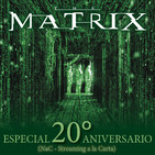 NaC 3x25: Especial Matrix - 20º Aniversario