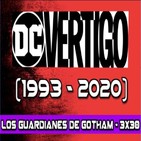 Los Guardianes de Gotham 3x30- VERTIGO COMICS (1993 - 2020)