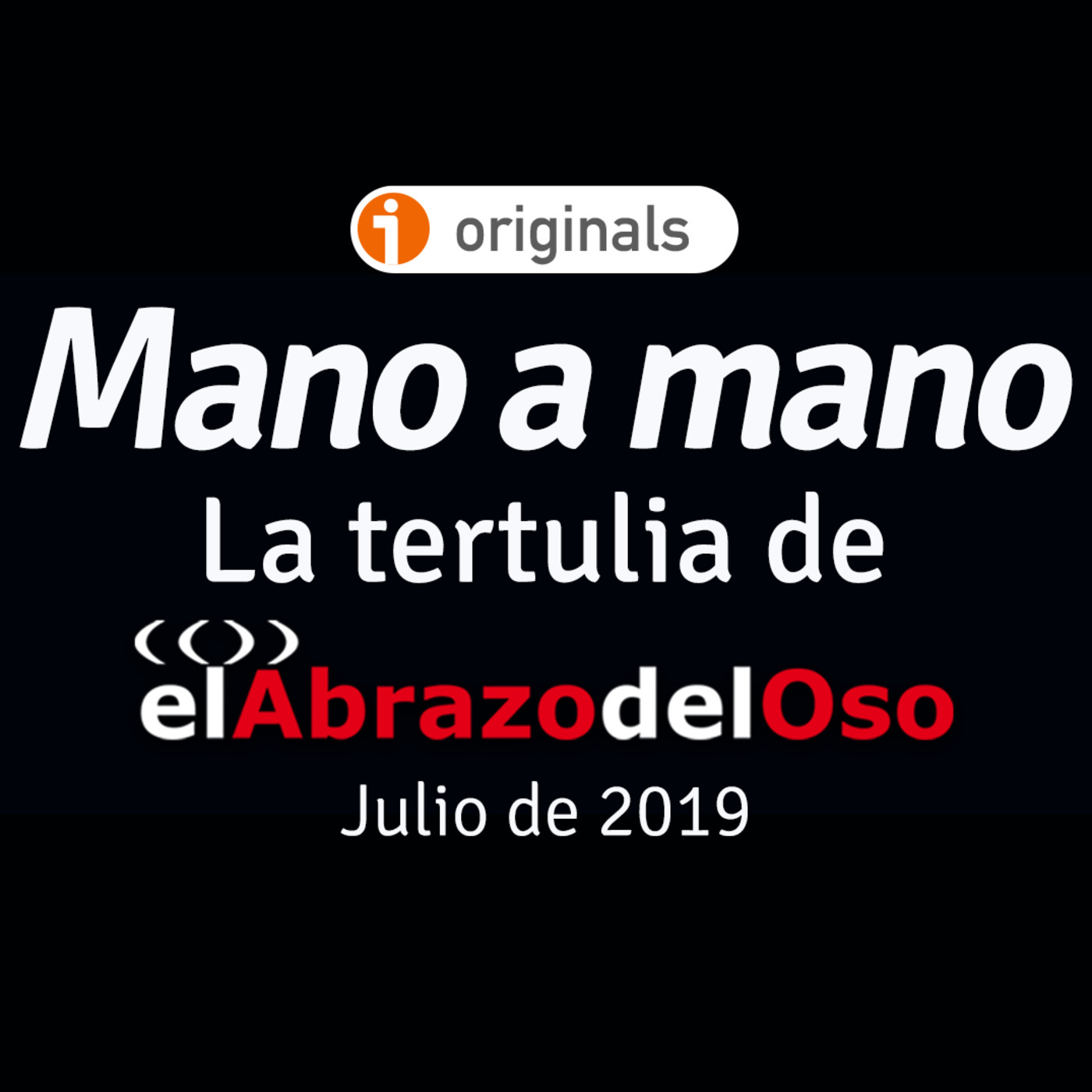 Mano a mano - La Tertulia de el Abrazo del Oso - Julio de 2019 - Episodio exclusivo para mecenas